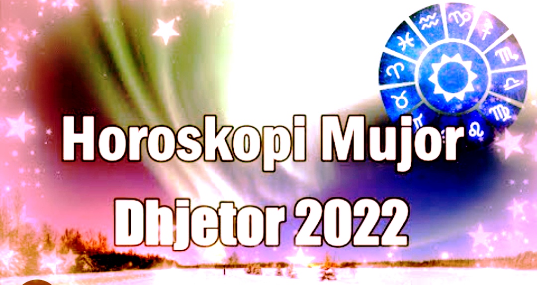 Horoskopi i detajuar për muajin Dhjetor 2022 Pasqyra AL