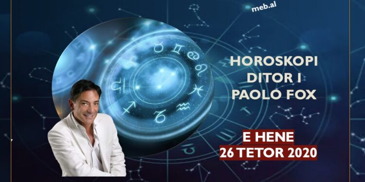 Si nis java juaj? Horoskopi i PAOLO FOX, e hënë 26 tetor 2020