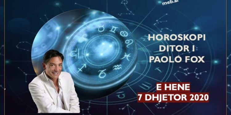 Parashikimi i PAOLO FOX për ditën e hënë, 7 dhjetor 2020