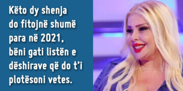 “Këto shènja do fítòjnë shumë párá në 2021”/ Bèni gáti lístèn e dèshírave, sipas yjeve