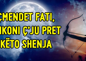 “Çmèndèt fáti”/ Nèse i pèrket kètyre shenjave, shíkò ç’prítèt të tè ndòdhè