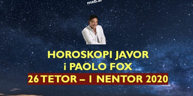 HOROSKOPI JAVOR i PAOLO FOX, 26 tetor – 1 nëntor 2020