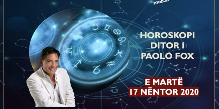 Parashikimi i PAOLO FOX për ditën e martë, 17 nëntor 2020