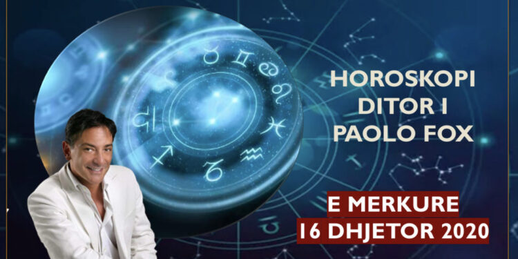 Parashikimi i Paolo Fox për ditën e mërkurë, 16 dhjetor 2020