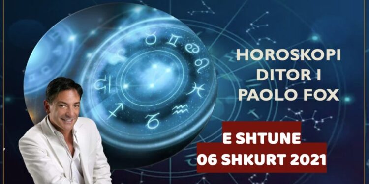 HOROSKOPI i PAOLO FOX për ditën e shtunë, 6 shkurt 2021