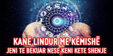“Ju ka bèkùar Uníversi nèse ke këtë shenjë…”/Kánë líndùr me këmíshë dhe fat