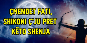 “Çmèndèt fáti”/ Nèse i pèrket kètyre shenjave, shíkò ç’prítèt të tè ndòdhè
